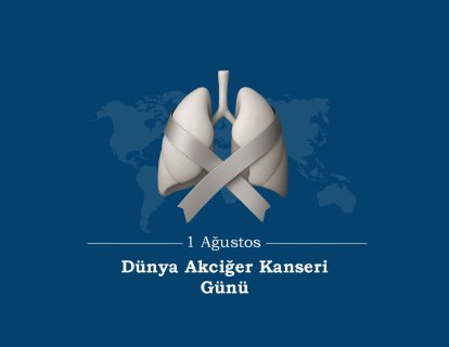 1 Ağustos Dünya Akciğer Kanseri Günü: Neden Önemli ve Neler Bilmeliyiz?