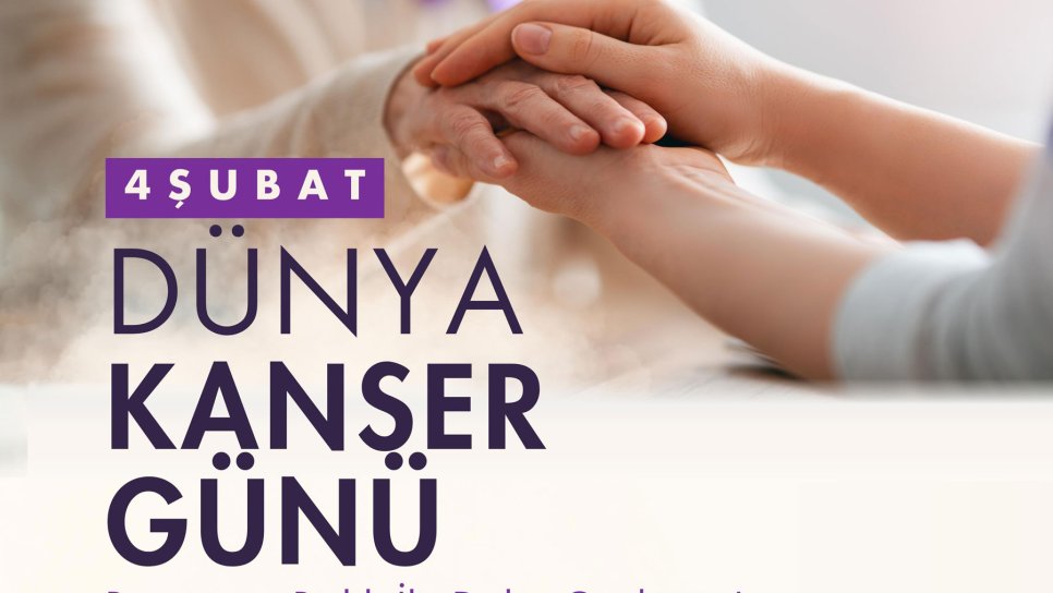 4 Şubat Dünya Kanser Günü 2025 – Benzersiz Birlik ile Daha Güclüyüz!