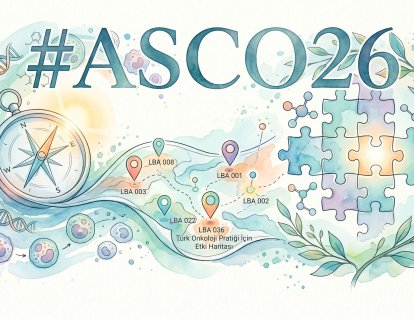 ASCO 2026 Önizlemesi – Onkoloji Pratiğini Değiştirecek Çalışmaların Klinik Pusulası