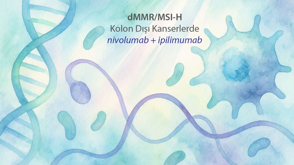 dMMR/MSI-H Kolon Dışı Kanserlerde Nivolumab + Ipilimumab: Tek Ajanı Geride Bıraktı