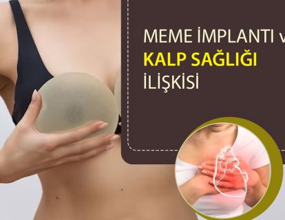 Meme Silikon Protezleri ve Kalp Sağlığı: Sessiz Bir Tehdit Mi?