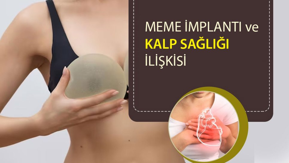 Meme Silikon Protezleri ve Kalp Sağlığı: Sessiz Bir Tehdit Mi?