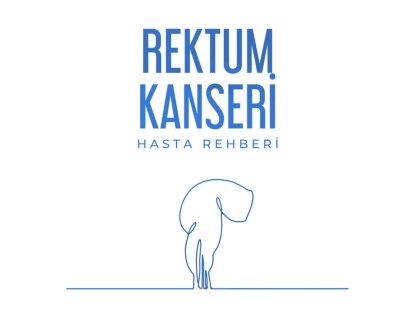 Rektum Kanseri Belirtileri, Evreleri ve Tedavisi – Hasta Rehberi