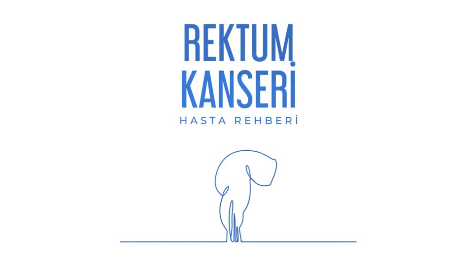 Rektum Kanseri Belirtileri Evreleri ve Tedavisi Hasta Rehberi