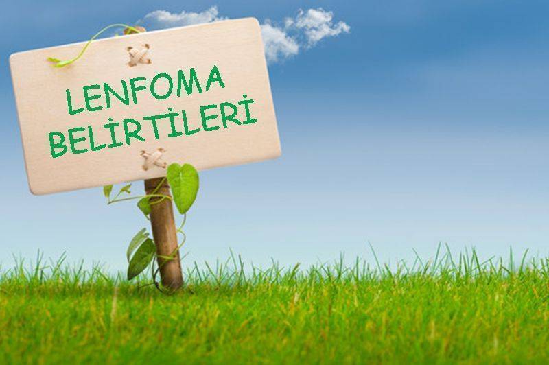 lenfoma lenf kanseri belirtileri nelerdir